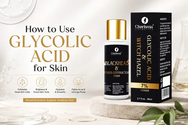 How to Use Glycolic Acid for Skin – Step-by-Step Guide for Glowing Skin